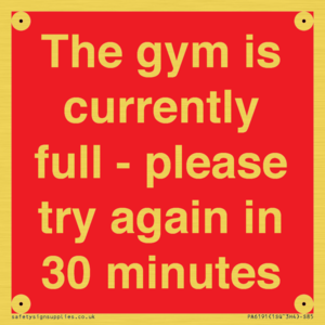 The gym is currently full - please try again in 30 minutes